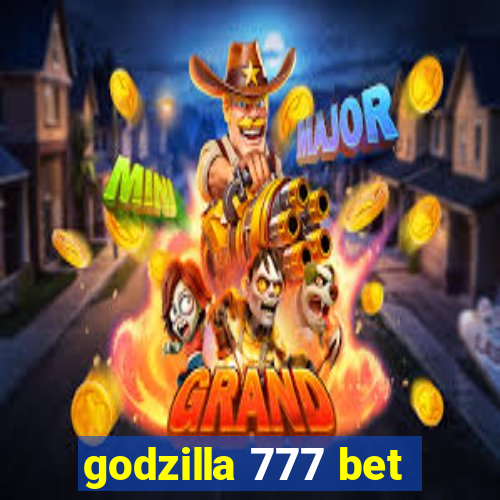 godzilla 777 bet